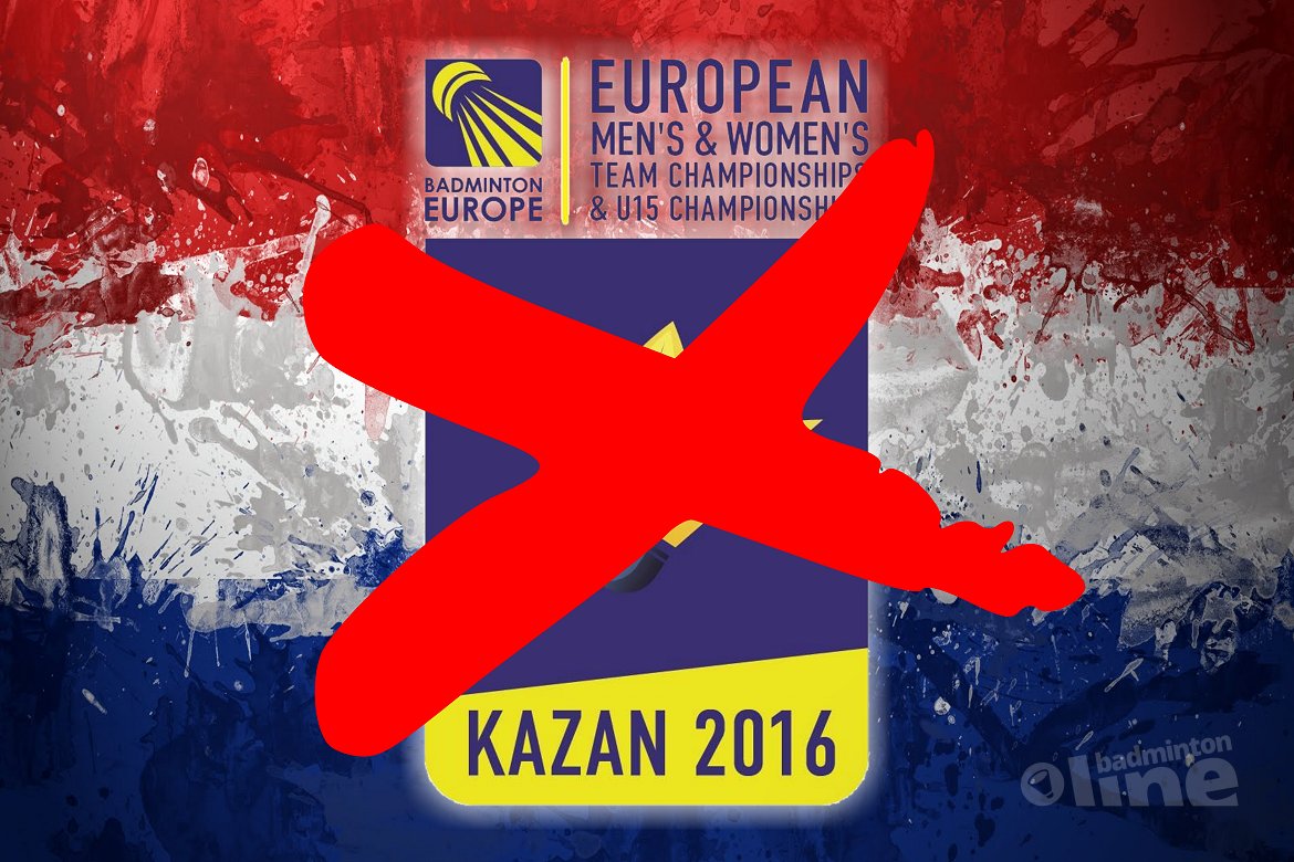 No Dutch entry for the 2016 European Men's and Women's Team Championships in Kazan No Dutch entry for the 2016 European Men's and Women's Team Championships in Kazan