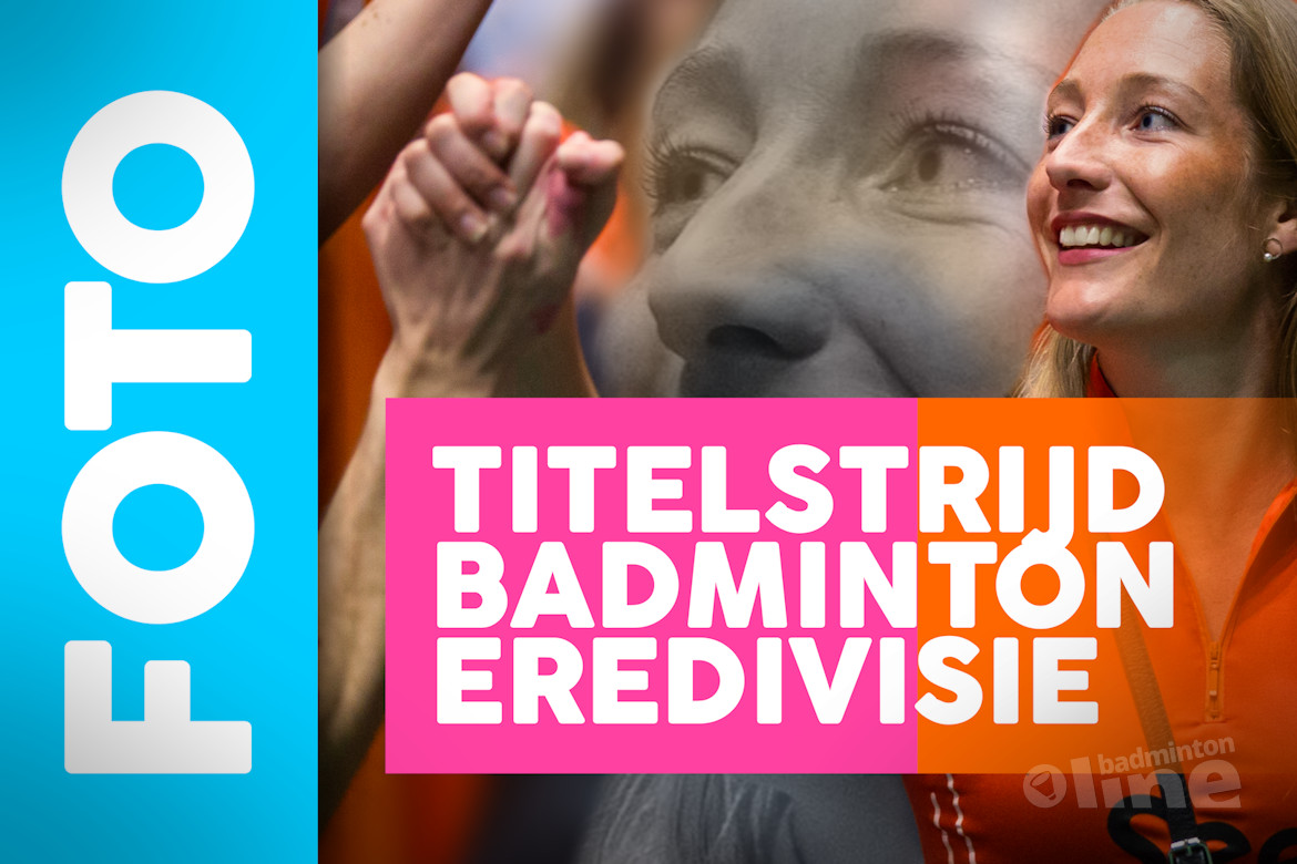 Badmintonfoto's: Titelstrijd om landskampioenschap in Nederlandse Badminton Eredivisie Badmintonfoto's: Titelstrijd om landskampioenschap in Nederlandse Badminton Eredivisie