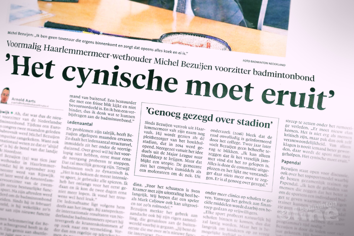 Michel Bezuijen voorzitter badmintonbond: 'Het cynische moet eruit' Michel Bezuijen voorzitter badmintonbond: 'Het cynische moet eruit'