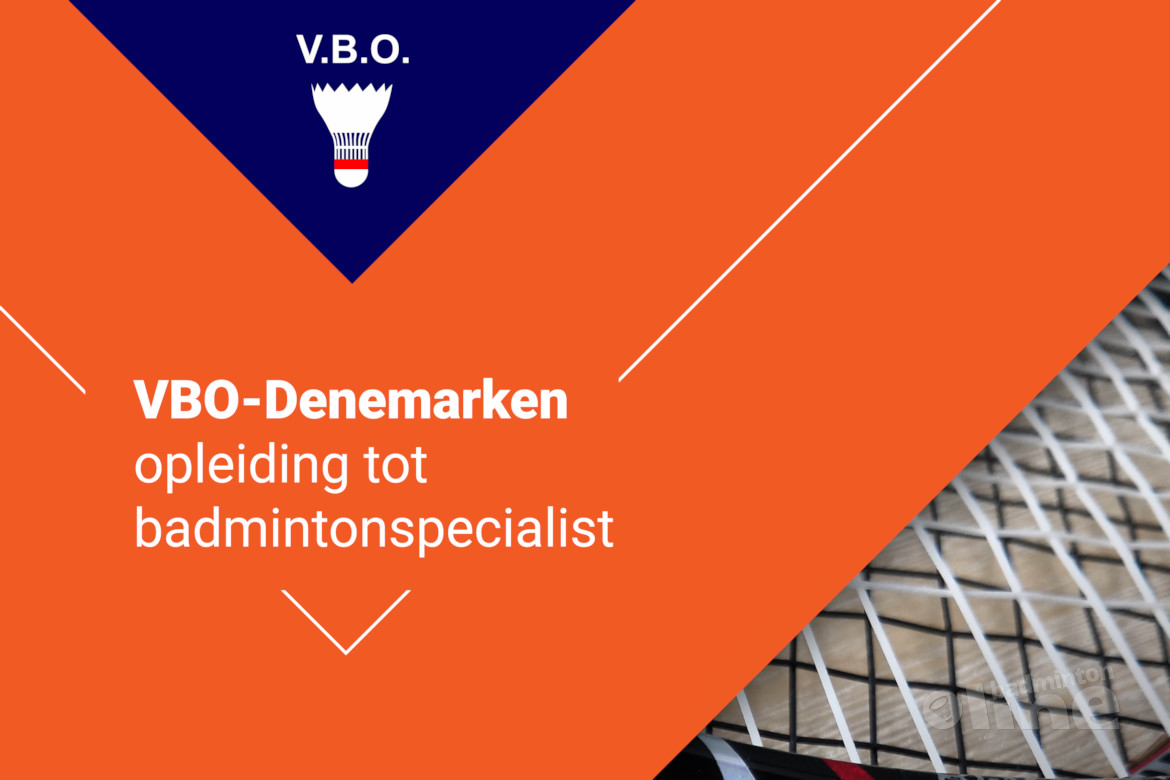 Buitenkans: schrijf je in voor de VBO-Denemarken opleiding tot badmintonspecialist Buitenkans: schrijf je in voor de VBO-Denemarken opleiding tot badmintonspecialist