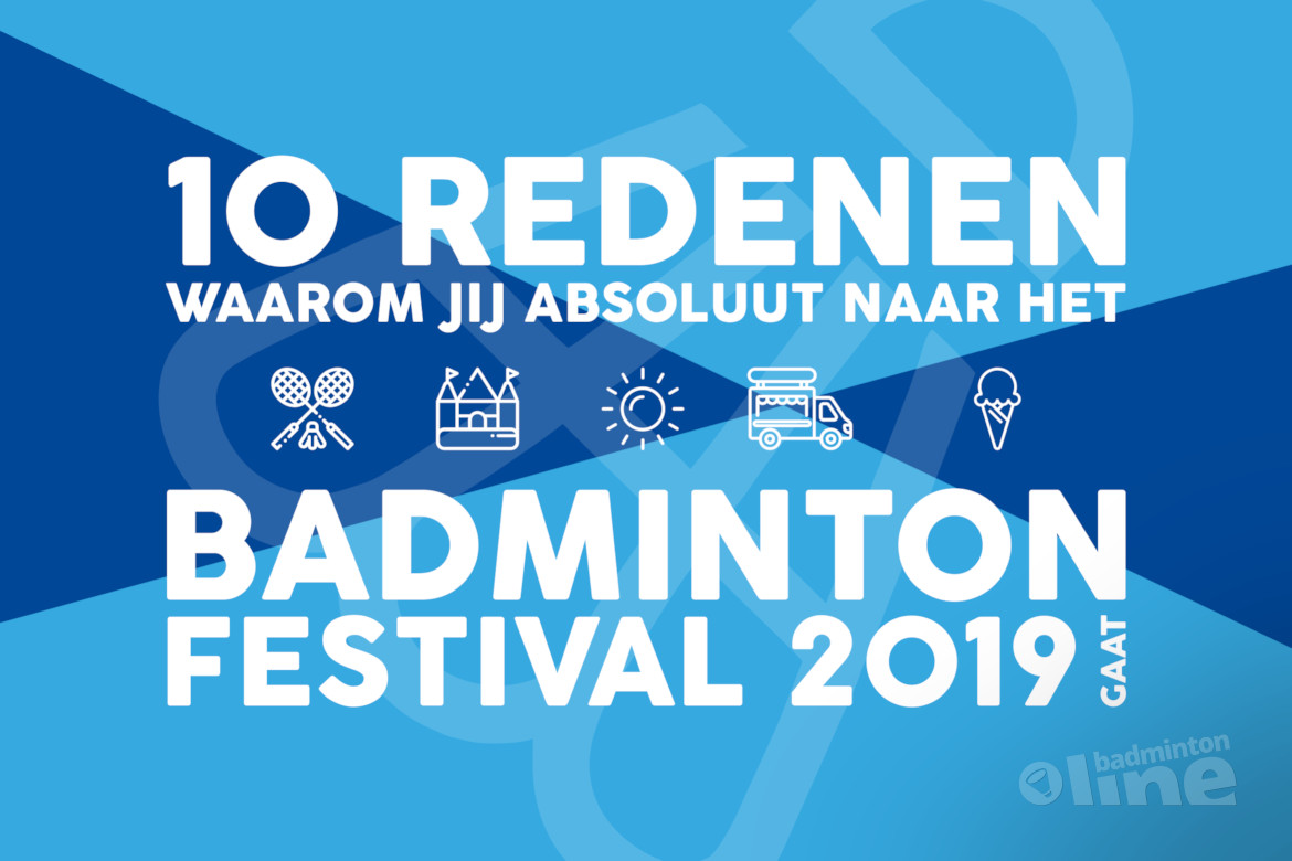 10 redenen waarom jij absoluut naar het Badminton Festival 2019 komt! 10 redenen waarom jij absoluut naar het Badminton Festival 2019 komt!
